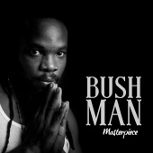 Bushman - Masterpiece [Edited]