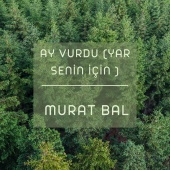 Murat Bal - Ay Vurdu [Yar Senin İçin]