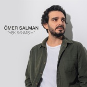 Ömer Salman - Aşk Sanmışım