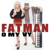 Fatman - O My Vy