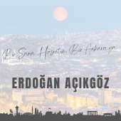 Erdoğan Açıkgöz - Bir Sana Hasretim Bir Ankara Ya