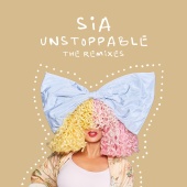 Sia - Unstoppable [The Remixes]