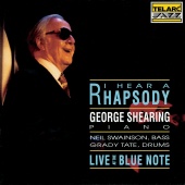 George Shearing - I Hear A Rhapsody: Live At The Blue Note [Live At The Blue Note, New York City, NY / February 27-29, 1992]