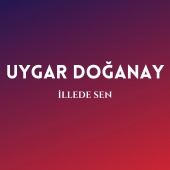 Uygar Doğanay - İllede Sen (feat. Kenan Coşkun)