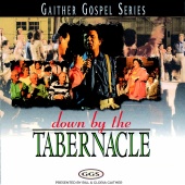 Gaither - Down By The Tabernacle