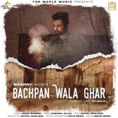 Sharry Maan - Bachpan Wala Ghar