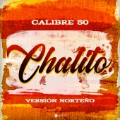 Calibre 50 - Chalito [Versión Norteño]
