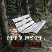 Halil Erkal - Name Name