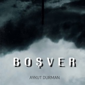 Aykut Durman - Boşver