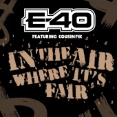 E-40 - In The Air Where It's Fair (feat. Cousin Fik)