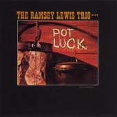 Ramsey Lewis Trio - Pot Luck