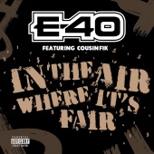 E-40 - In The Air Where It's Fair (feat. Cousin Fik)