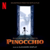 Alexandre Desplat - Ciao Papa - Guillermo del Toro's  Pinocchio (Soundtrack From The Netflix Film)