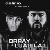 Brray - Delirio Y Tortura (feat. Luar La L)