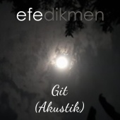 Efe Dikmen - Git [Akustik]