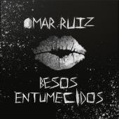 Omar Ruiz - Besos Entumecidos