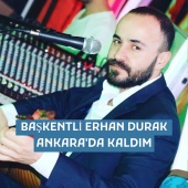 Başkentli Erhan Durak - Ankara'da Kaldım