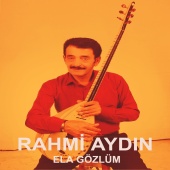 Rahmi Aydın - Ela Gözlüm