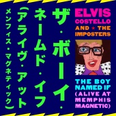 Elvis Costello & The Imposters - The Boy Named If [Alive At Memphis Magnetic]