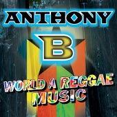 Anthony B - World A Reggae Music