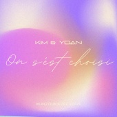 KIM - On s'est choisi (feat. Yoan) [UnZoukAvecVous]