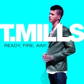T. Mills - Ready, Fire, Aim!