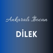 Ankaralı İbocan - Dilek