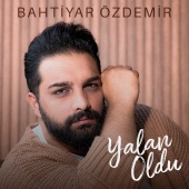 Bahtiyar Özdemir - Yalan Oldu