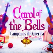 Campanas De America - Carol of the Bells