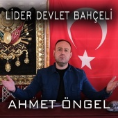 Ahmet Öngel - Lider Devlet Bahçeli