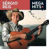 Sérgio Reis - Mega Hits - Sérgio Reis