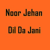 Noor Jehan - Dil Da Jani