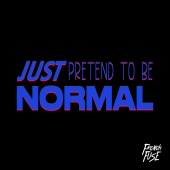 French Fuse - Just Pretend To Be Normal