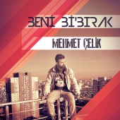 Mehmet Çelik - Beni Bi' Bırak