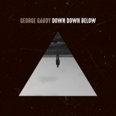 George Gaudy - Down Down Below