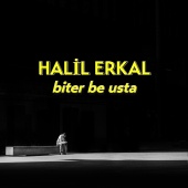 Halil Erkal - Biter Be Usta