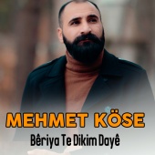 Mehmet Köse - Bêriya Te Dikim Dayê
