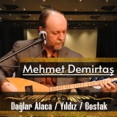 Mehmet Demirtaş - Dağlar Alaca / Yıldız / Gostak