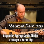 Mehmet Demirtaş - Seymenler Bayrağı Çeksin Gidelim / Hüdayda / Kozan Dağı