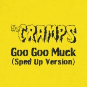 The Cramps - Goo Goo Muck [Sped Up Version]
