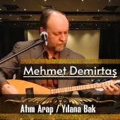 Mehmet Demirtaş - Atım Arap / Yılana Bak