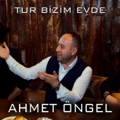 Ahmet Öngel - Tur Bizim Evde