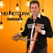 Mehmet Durak - Olmaz Olsun