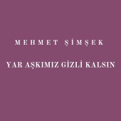 Mehmet Şimşek - Yar Aşkımız Gizli Kalsın