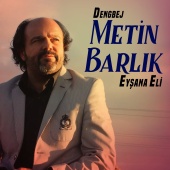 Dengbej Metin Barlık - Eyşana Eli