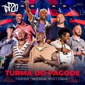 Turma do Pagode - TDP20 - Nossa História - EP2 (Ao Vivo)