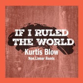 Kurtis Blow - If I Ruled The World [Non.Linear Remix]