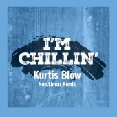 Kurtis Blow - I'm Chillin' [Non.Linear Remix]
