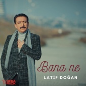 Latif Dogan - Bana Ne