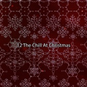 Christmas Hits - 12 The Chill At Christmas